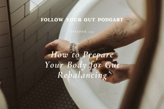 How to Prepare Your Body for Gut Rebalancing