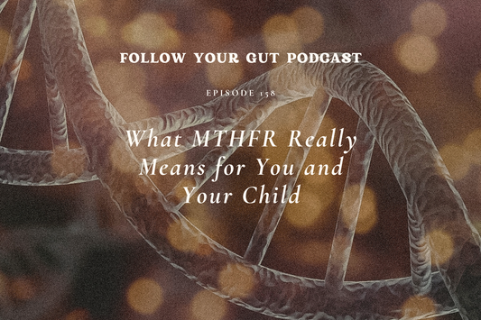 What MTHFR Really Means for You and Your Child