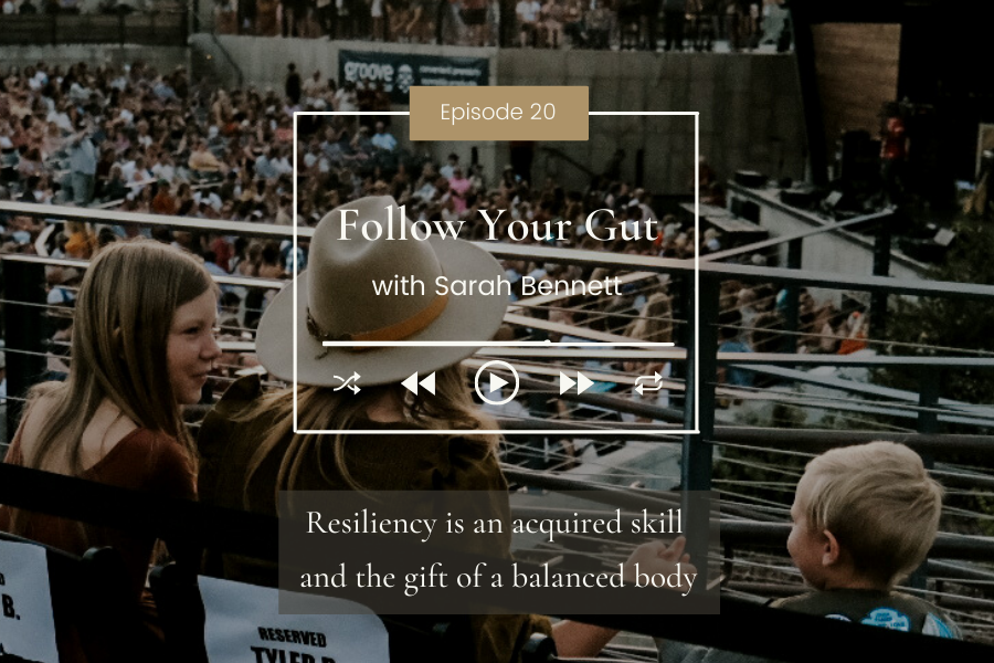 Resiliency is an Acquired Skill  and the Gift of a Balanced Body.