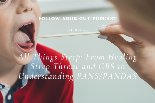 All Things Strep: From Healing Strep Throat and GBS to Understanding PANS/PANDAS