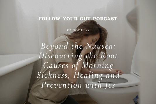 Beyond the Nausea: Discovering the Root Causes of Morning Sickness, Healing and Prevention with Jes