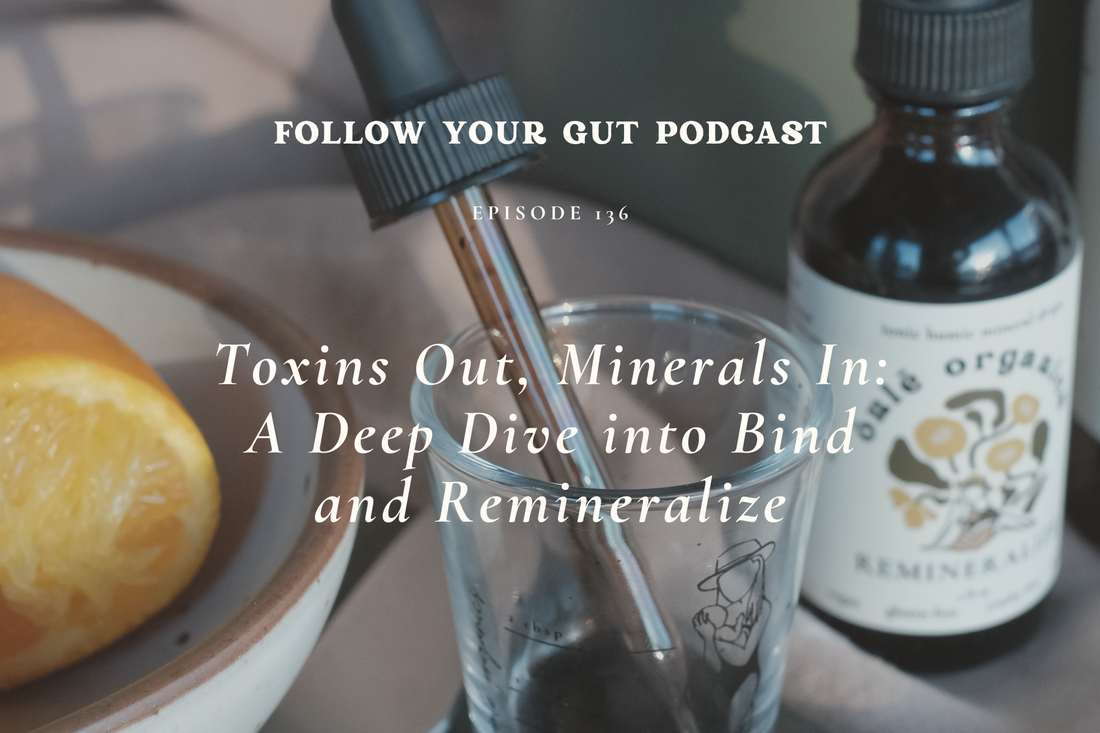 Toxins Out, Minerals In: A Deep Dive into Bind and Remineralize