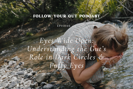 Eyes Wide Open: Understanding the Gut’s Role in Dark Circles & Puffy Eyes