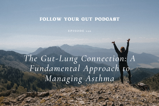 The Gut-Lung Connection: A Fundamental Approach to Managing Asthma