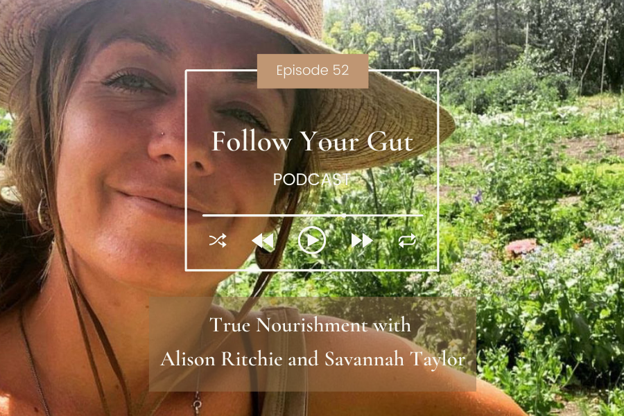 True Nourishment with Alison Ritchie and Savannah Taylor