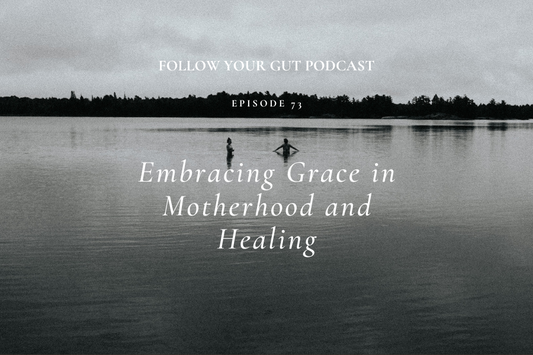 Embracing Grace in Motherhood and Healing