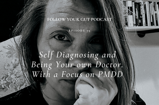 Self Diagnosing and Being Your own Doctor. With a Focus on PMDD