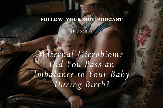 Maternal Microbiome: Did You Pass an Imbalance to Your Baby During Birth?