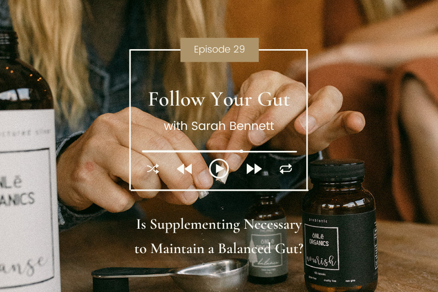 Is Supplementing Necessary to Maintain a Balanced Gut?
