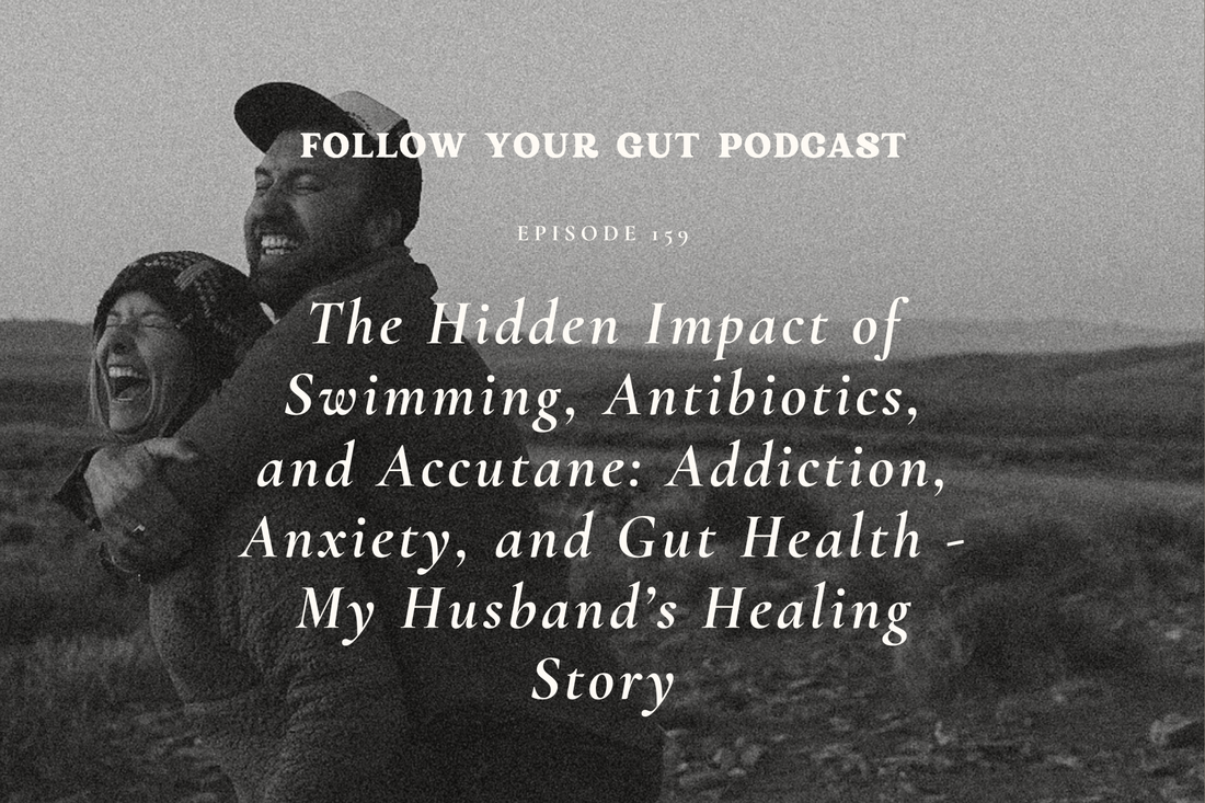 The Hidden Impact of Swimming, Antibiotics, and Accutane: Addiction, Anxiety, and Gut Health - My Husband’s Healing Story