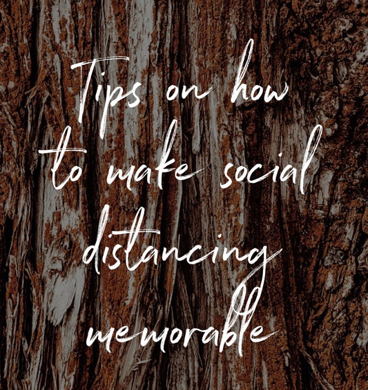 How To Make Social Distancing Memorable