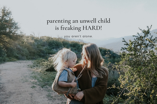 Parenting an Unwell Child is Freaking HARD!